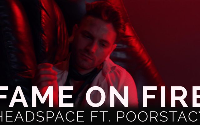 Fame On Fire – “Headspace” ft Poorstacy