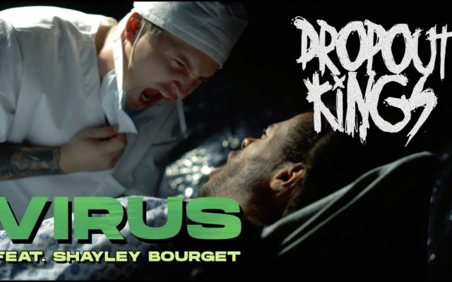 Dropout Kings “Virus” (feat. Shayley Bourget)