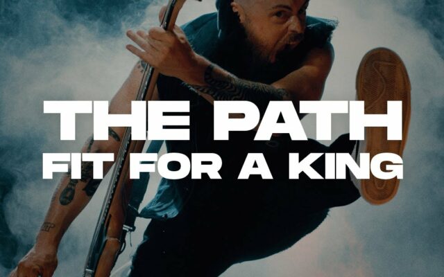 Fit For A King “The Path”